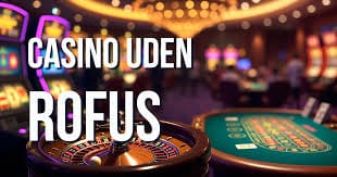 Casinospil Uden RoFUS En Guide til Online Underholdning